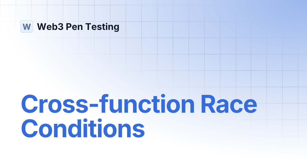 Cross Function Race Conditions Web3 Pen Testing